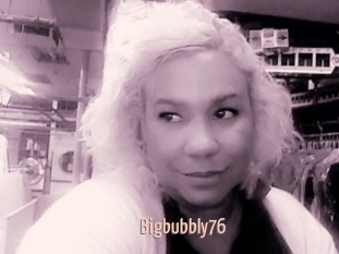 Bigbubbly76